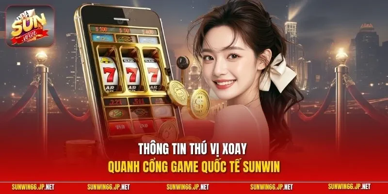 Sunwin bi-bo 🎖️ Trang Chủ Sun Win Game Bài Đổi Thưởng Chính Thức 25 Sunwin Thông tin thú vị xoay quanh cổng game quốc tế SUNWIN